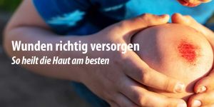 Wunden richtig versorgen